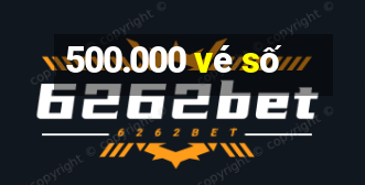 500.000 vé số