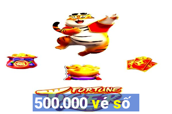 500.000 vé số