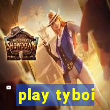 play tyboi