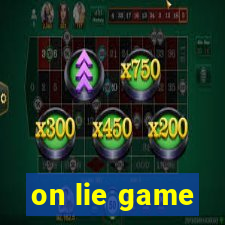 on lie game