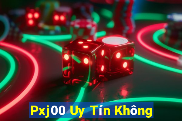 Pxj00 Uy Tín Không