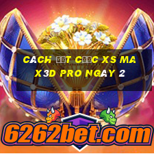 Cách đặt cược xs Max3D Pro ngày 2