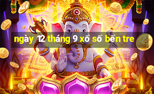 ngày 12 tháng 9 xổ số bến tre