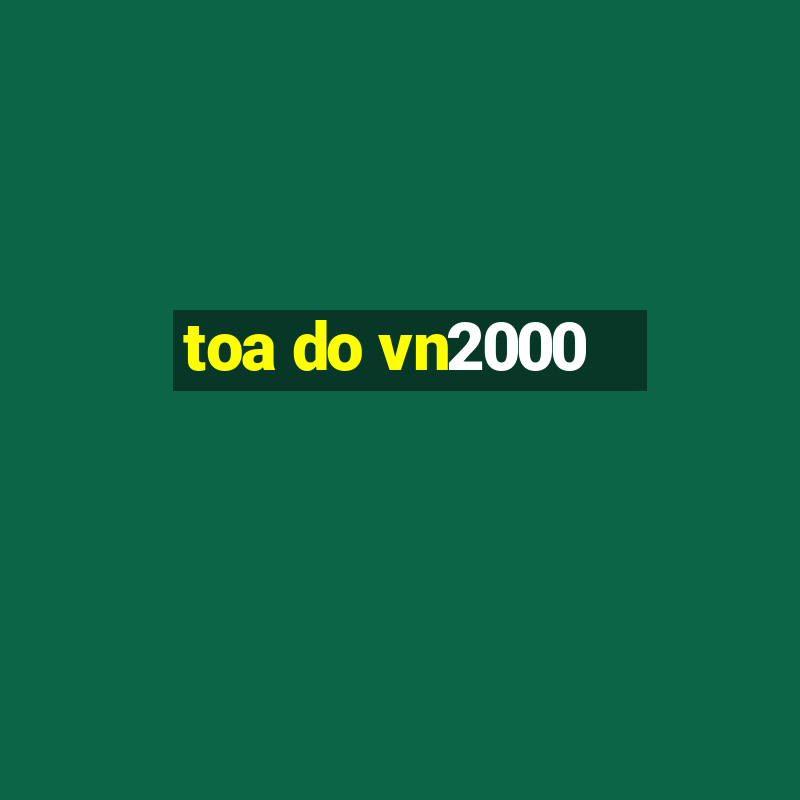 toa do vn2000