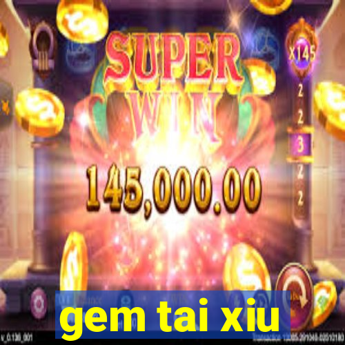 gem tai xiu