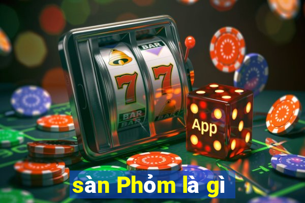 sàn Phỏm là gì