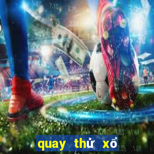 quay thử xổ số cà mau hôm nay