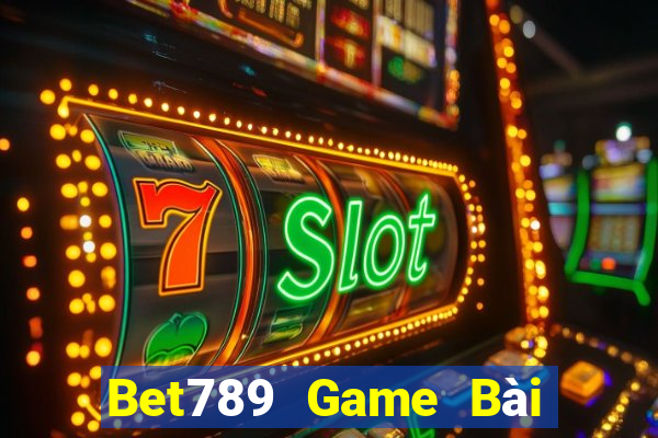 Bet789 Game Bài Miễn Phí