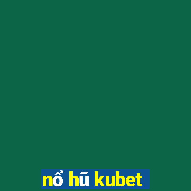 nổ hũ kubet