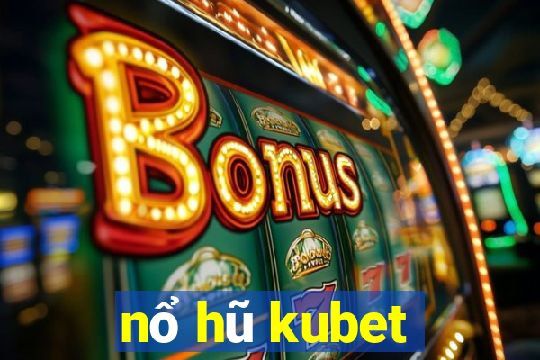 nổ hũ kubet