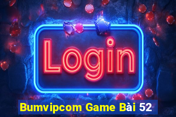 Bumvipcom Game Bài 52