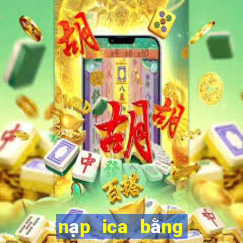 nạp ica bằng card điện thoại