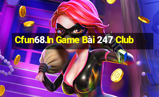 Cfun68.In Game Bài 247 Club