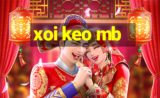 xoi keo mb