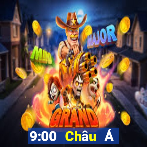 9:00 Châu Á Trang chủ