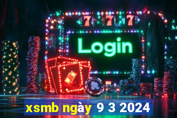 xsmb ngày 9 3 2024