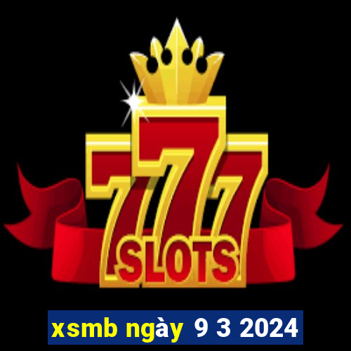 xsmb ngày 9 3 2024