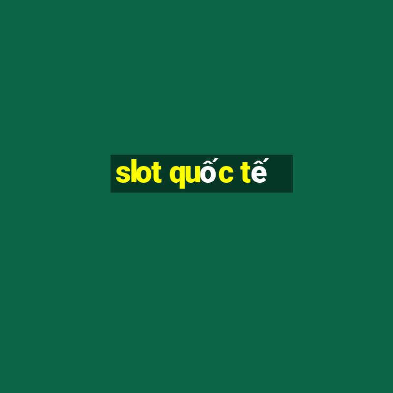 slot quốc tế