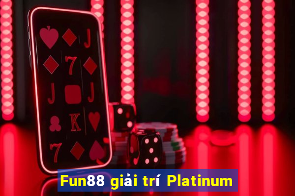 Fun88 giải trí Platinum