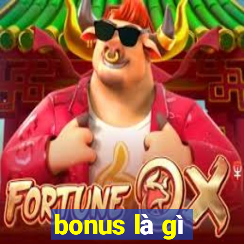 bonus là gì