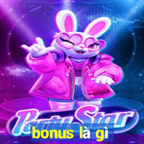 bonus là gì