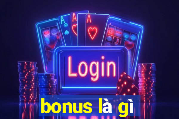 bonus là gì