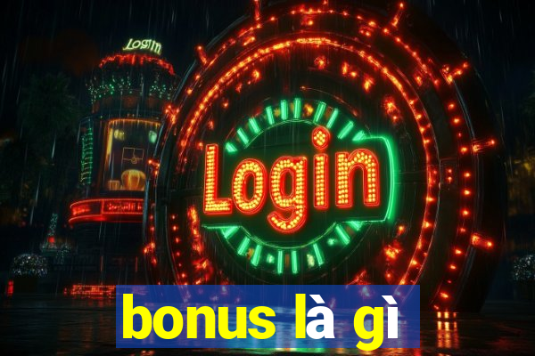 bonus là gì