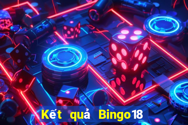 Kết quả Bingo18 thứ bảy