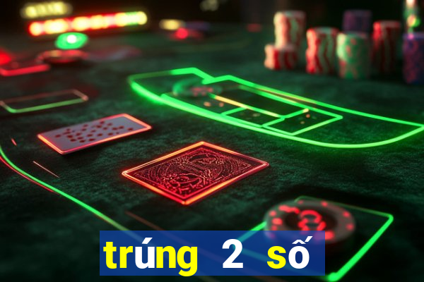 trúng 2 số đầu giải đặc biệt