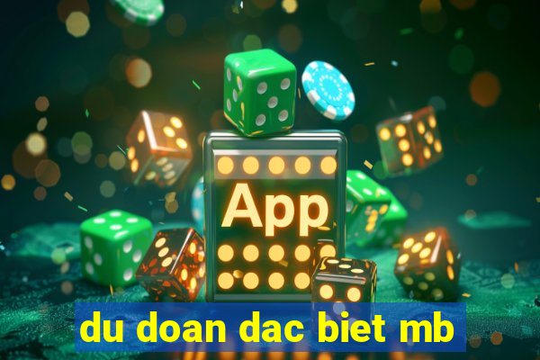 du doan dac biet mb