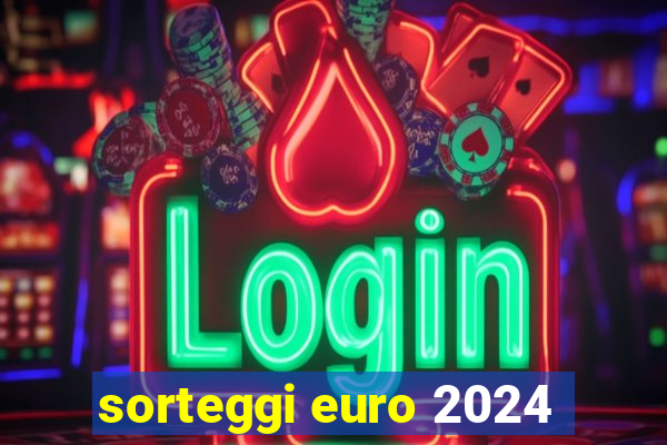 sorteggi euro 2024