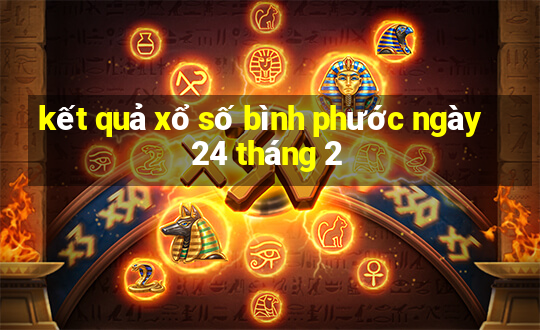 kết quả xổ số bình phước ngày 24 tháng 2