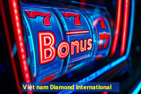 Việt nam Diamond International