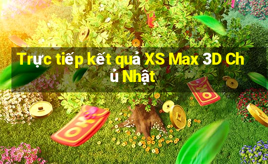 Trực tiếp kết quả XS Max 3D Chủ Nhật