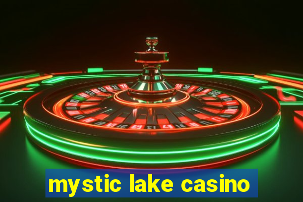 mystic lake casino