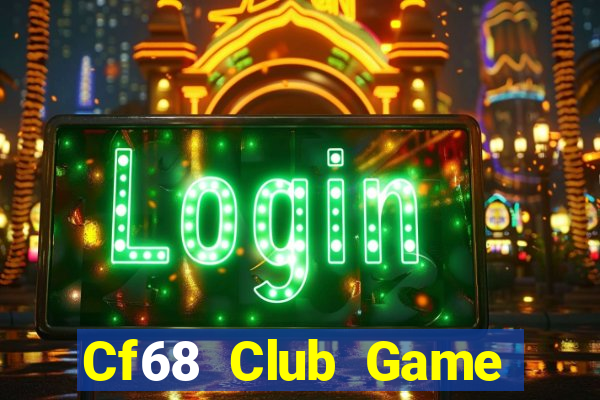 Cf68 Club Game Bài 52Fun Đổi Thưởng