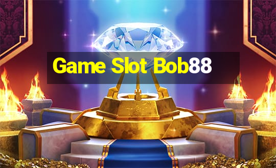 Game Slot Bob88