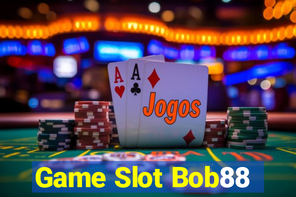 Game Slot Bob88