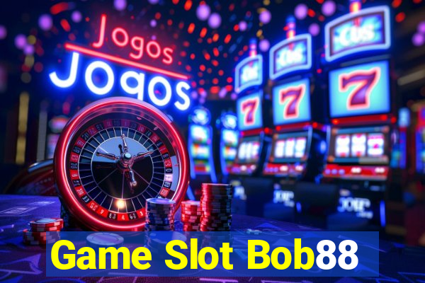 Game Slot Bob88