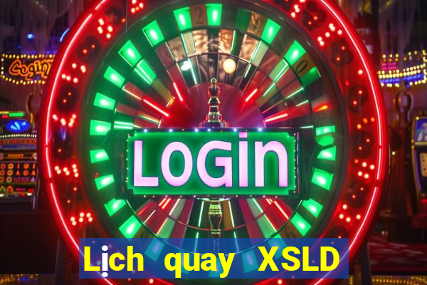 Lịch quay XSLD ngày 9