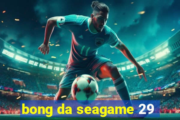 bong da seagame 29