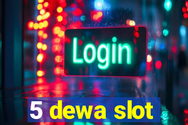 5 dewa slot