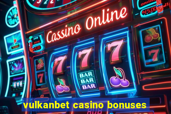 vulkanbet casino bonuses