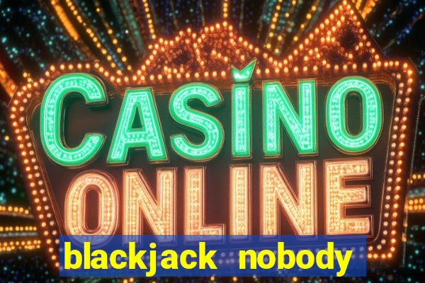 blackjack nobody home meaning