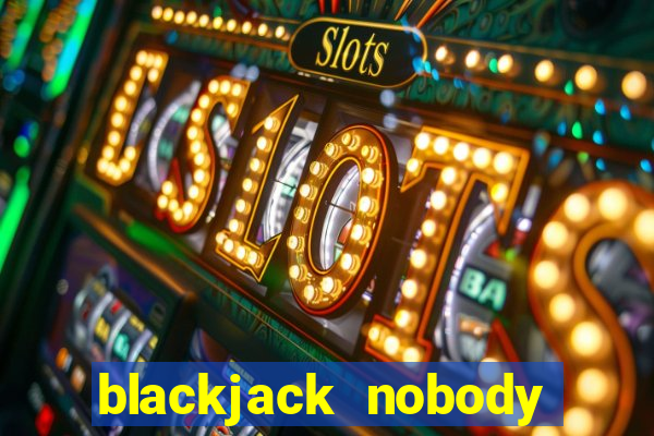 blackjack nobody home meaning