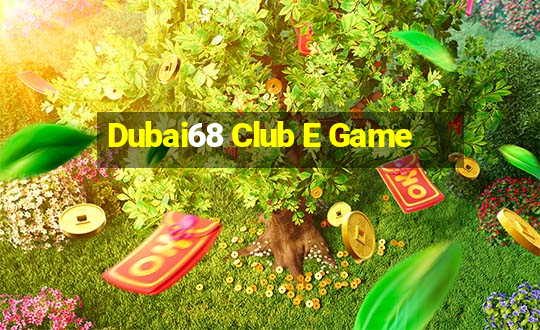 Dubai68 Club E Game