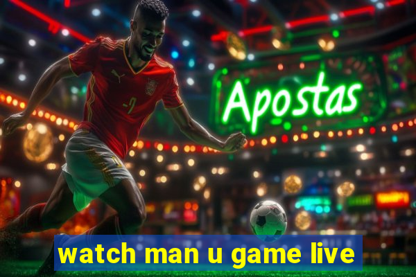 watch man u game live