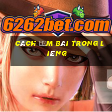 cách đếm bài trong Liêng