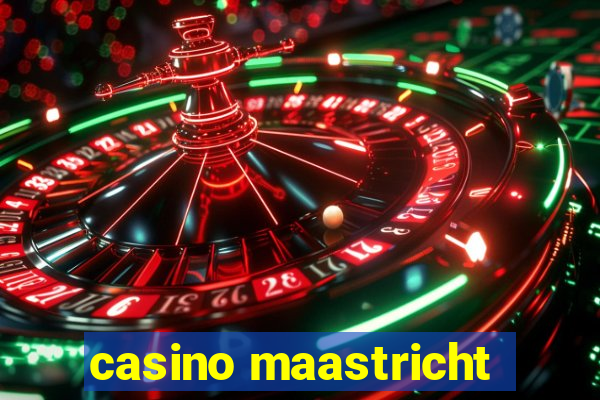 casino maastricht