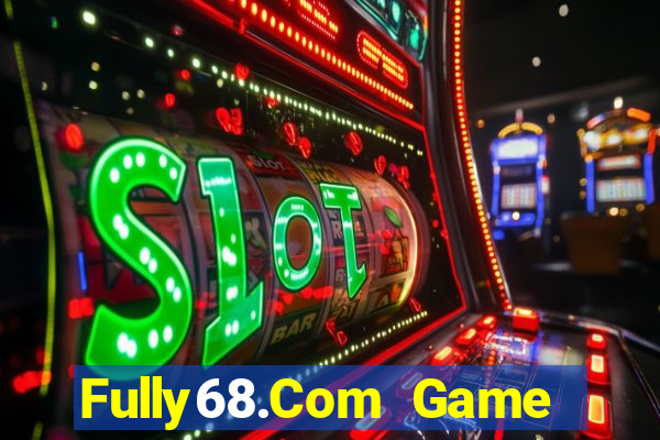 Fully68.Com Game Bài Hot Nhất Hiện Nay